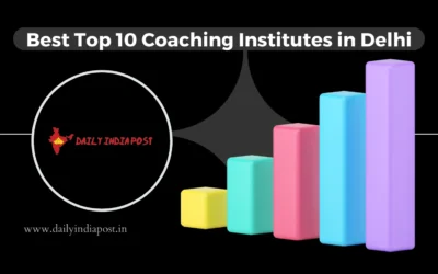 Best Top 10 Coaching Institutes in Delhi – UPSC, IIT JEE, NDA, NEET, CUET, CA, CS, CMA, SSC, BANKING, RAILWAY