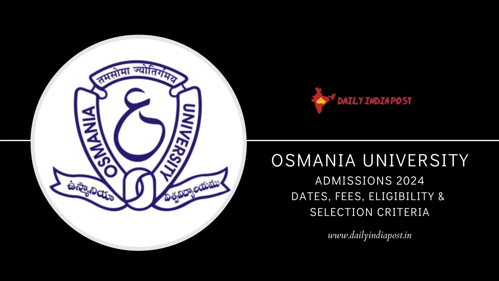 Osmania University Admission 2024 – Process, Eligibility, Selection Criteria, Important Dates
